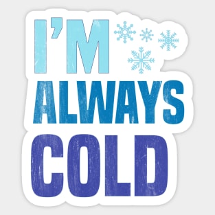 I'm Always Cold Sticker